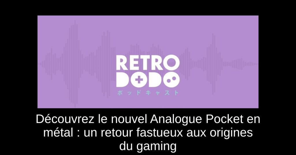 Découvrez le nouvel Analogue Pocket en métal : un retour fastueux aux origines du gaming