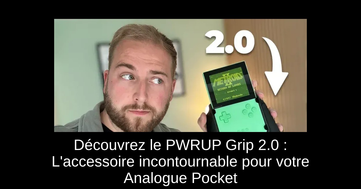 Découvrez le PWRUP Grip 2.0 : L'accessoire incontournable pour votre Analogue Pocket