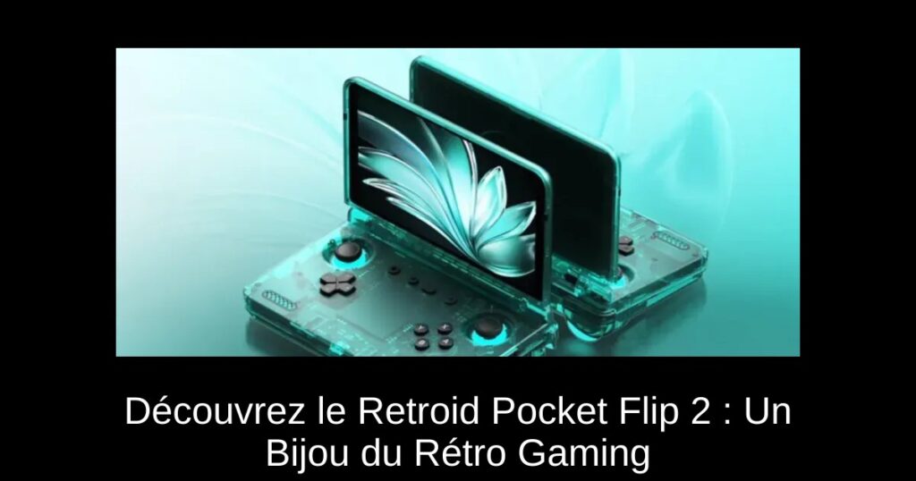 Découvrez le Retroid Pocket Flip 2 : Un Bijou du Rétro Gaming