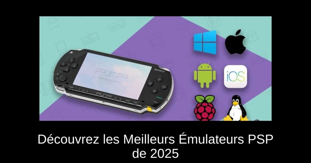Découvrez les Meilleurs Émulateurs PSP de 2025