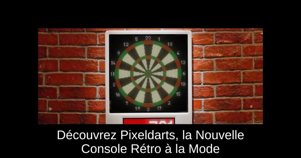 Découvrez Pixeldarts, la Nouvelle Console Rétro à la Mode