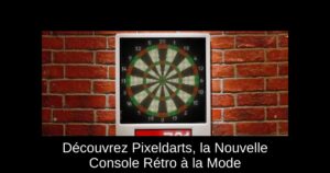 Découvrez Pixeldarts, la Nouvelle Console Rétro à la Mode