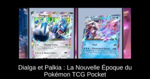Dialga et Palkia : La Nouvelle Époque du Pokémon TCG Pocket