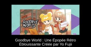 Goodbye World : Une Épopée Rétro Éblouissante Créée par Yo Fujii