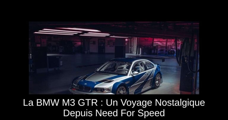 La BMW M3 GTR : Un Voyage Nostalgique Depuis Need For Speed