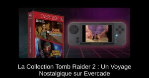 La Collection Tomb Raider 2 : Un Voyage Nostalgique sur Evercade