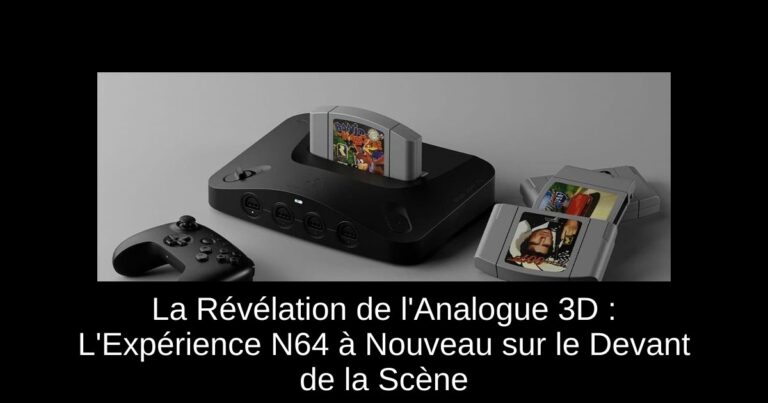 La Révélation de l'Analogue 3D : L'Expérience N64 à Nouveau sur le Devant de la Scène