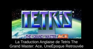 La Traduction Anglaise de Tetris The Grand Master: Ace, UneÉpoque Retrouvée