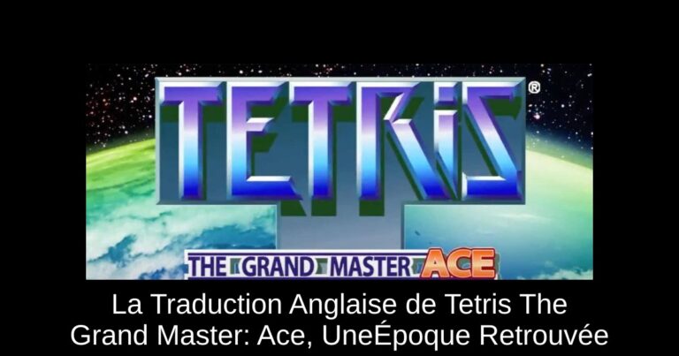 La Traduction Anglaise de Tetris The Grand Master: Ace, UneÉpoque Retrouvée