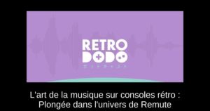 L'art de la musique sur consoles rétro : Plongée dans l'univers de Remute