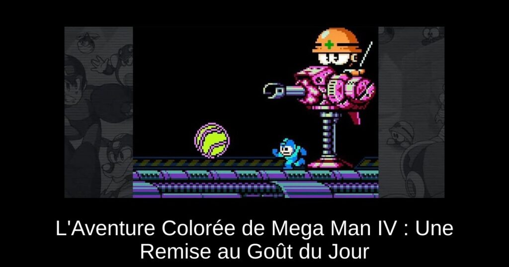 L’Aventure Colorée de Mega Man IV : Une Remise au Goût du Jour
