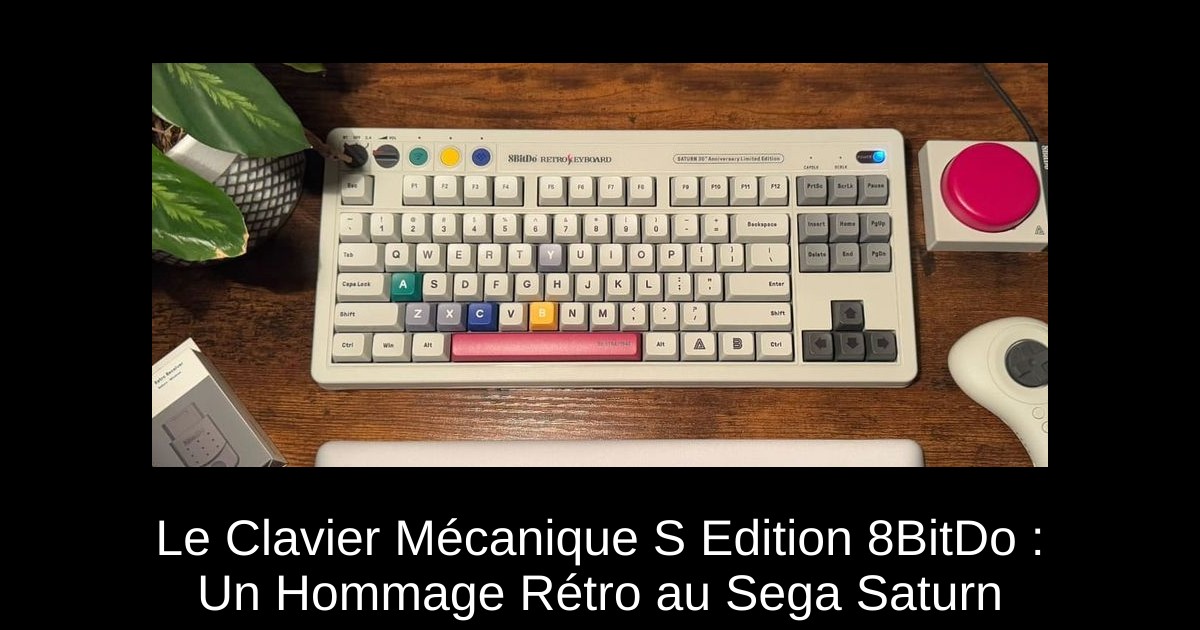 Le Clavier Mécanique S Edition 8BitDo : Un Hommage Rétro au Sega Saturn