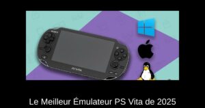Le Meilleur Émulateur PS Vita de 2025
