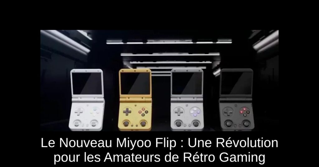 Le Nouveau Miyoo Flip : Une Révolution pour les Amateurs de Rétro Gaming