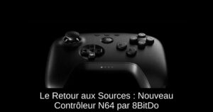 Le Retour aux Sources : Nouveau Contrôleur N64 par 8BitDo