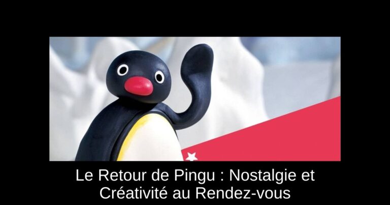 Le Retour de Pingu : Nostalgie et Créativité au Rendez-vous
