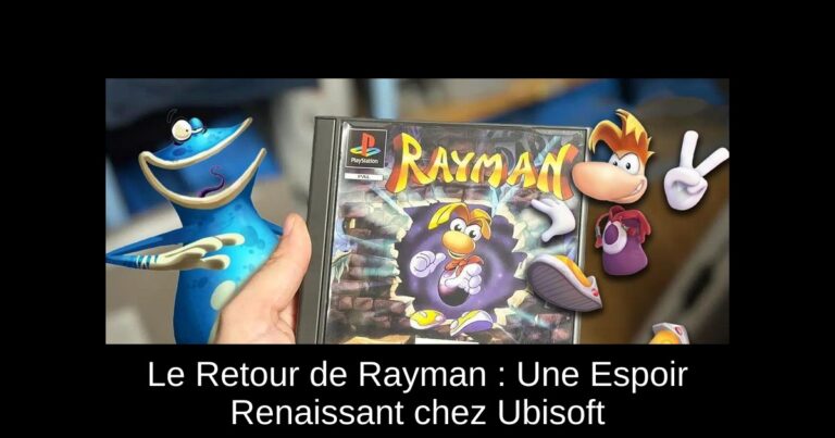 Le Retour de Rayman : Une Espoir Renaissant chez Ubisoft