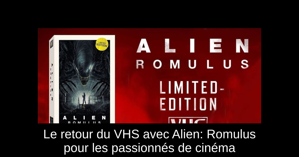 Le retour du VHS avec Alien: Romulus pour les passionnés de cinéma