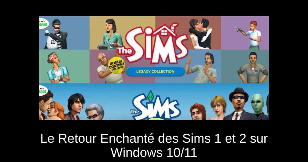 Le Retour Enchanté des Sims 1 et 2 sur Windows 10/11