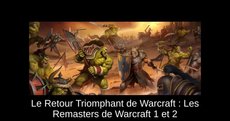 Le Retour Triomphant de Warcraft : Les Remasters de Warcraft 1 et 2