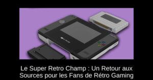 Le Super Retro Champ : Un Retour aux Sources pour les Fans de Rétro Gaming