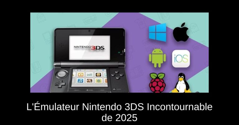 L'Émulateur Nintendo 3DS Incontournable de 2025