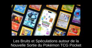 Les Bruits et Spéculations autour de la Nouvelle Sortie du Pokémon TCG Pocket
