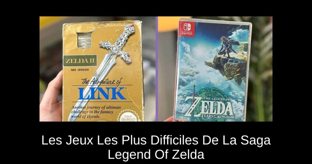 Les Jeux Les Plus Difficiles De La Saga Legend Of Zelda