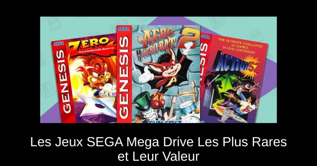 Les Jeux SEGA Mega Drive Les Plus Rares et Leur Valeur