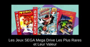 Les Jeux SEGA Mega Drive Les Plus Rares et Leur Valeur