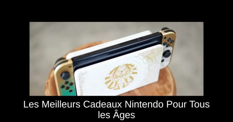 Les Meilleurs Cadeaux Nintendo Pour Tous les Âges