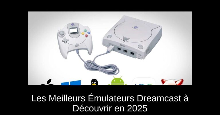 Les Meilleurs Émulateurs Dreamcast à Découvrir en 2025