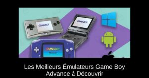 Les Meilleurs Émulateurs Game Boy Advance à Découvrir