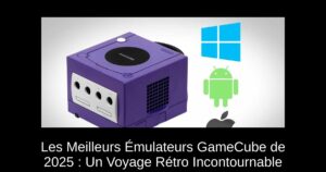 Les Meilleurs Émulateurs GameCube de 2025 : Un Voyage Rétro Incontournable