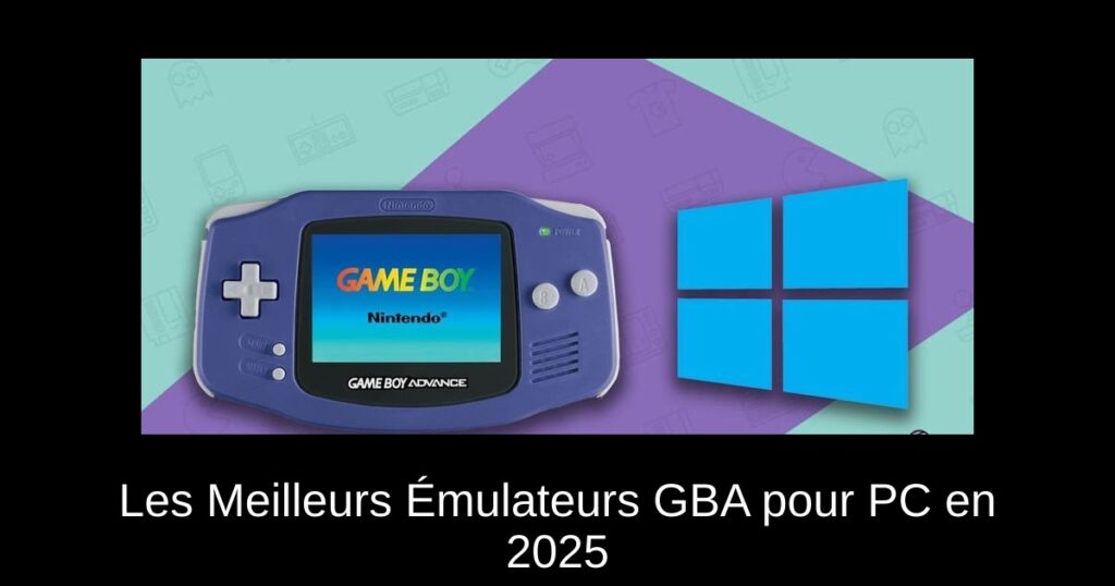 Les Meilleurs Émulateurs GBA pour PC en 2025