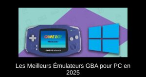 Les Meilleurs Émulateurs GBA pour PC en 2025