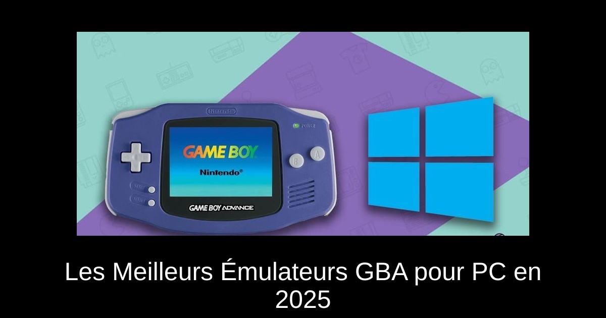Les Meilleurs Émulateurs GBA pour PC en 2025