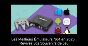 Les Meilleurs Émulateurs N64 en 2025 : Revivez vos Souvenirs de Jeu