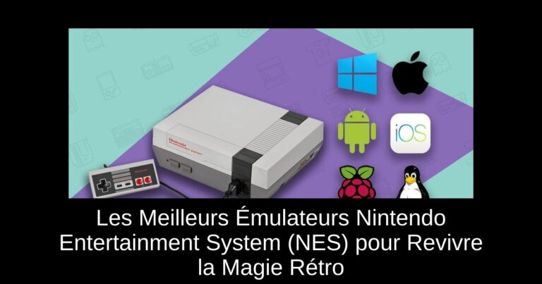 Les Meilleurs Émulateurs Nintendo Entertainment System (NES) pour Revivre la Magie Rétro