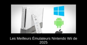 Les Meilleurs Émulateurs Nintendo Wii de 2025