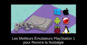 Les Meilleurs Émulateurs PlayStation 1 pour Revivre la Nostalgie