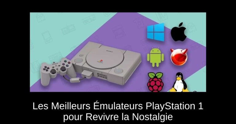 Les Meilleurs Émulateurs PlayStation 1 pour Revivre la Nostalgie