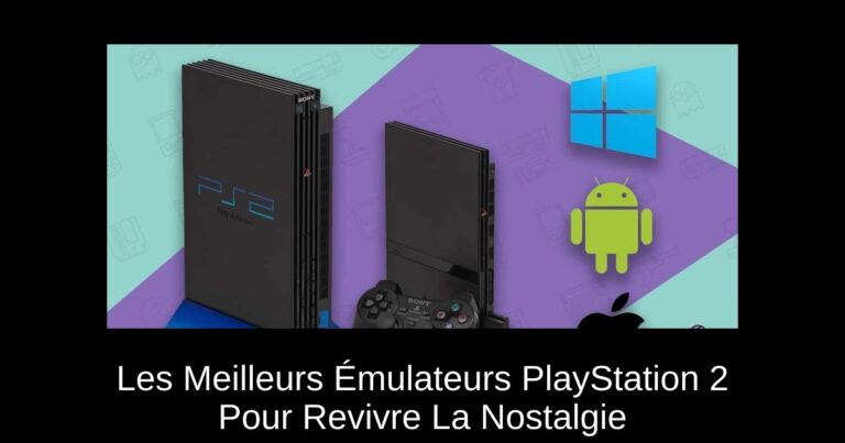 Les Meilleurs Émulateurs PlayStation 2 Pour Revivre La Nostalgie