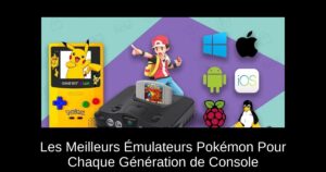 Les Meilleurs Émulateurs Pokémon Pour Chaque Génération de Console