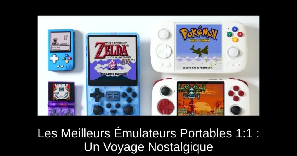 Les Meilleurs Émulateurs Portables 1:1 : Un Voyage Nostalgique