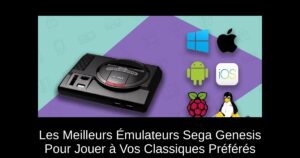 Les Meilleurs Émulateurs Sega Genesis Pour Jouer à Vos Classiques Préférés