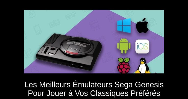 Les Meilleurs Émulateurs Sega Genesis Pour Jouer à Vos Classiques Préférés