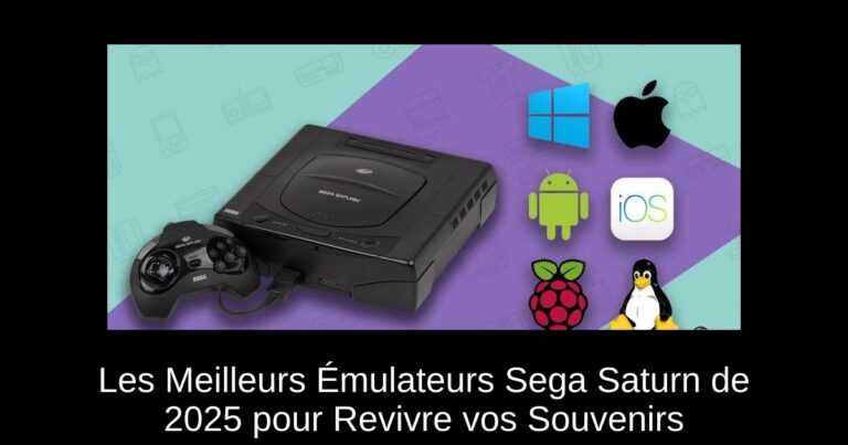 Les Meilleurs Émulateurs Sega Saturn de 2025 pour Revivre vos Souvenirs