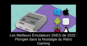 Les Meilleurs Émulateurs SNES de 2025 : Plongée dans la Nostalgie du Rétro Gaming
