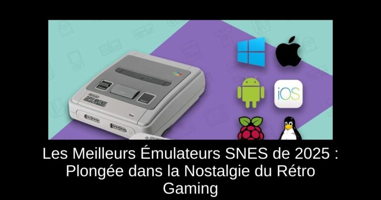 Les Meilleurs Émulateurs SNES de 2025 : Plongée dans la Nostalgie du Rétro Gaming
